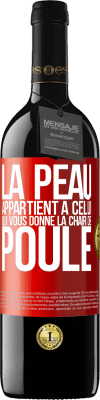 39,95 € Envoi gratuit | Vin rouge Édition RED MBE Réserve La peau appartient à celui qui vous donne la chair de poule Étiquette Rouge. Étiquette personnalisable Réserve 12 Mois Récolte 2015 Tempranillo