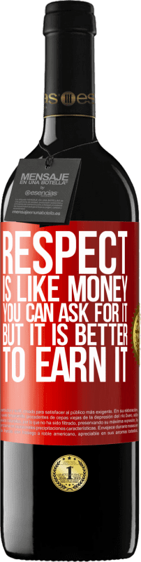 39,95 € Бесплатная доставка | Красное вино Издание RED MBE Бронировать Уважение как деньги. Вы можете попросить об этом, но лучше заработать Красная метка. Настраиваемая этикетка Бронировать 12 Месяцы Урожай 2014 Tempranillo