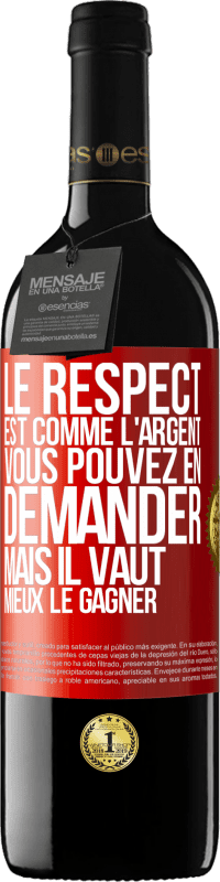 39,95 € Envoi gratuit | Vin rouge Édition RED MBE Réserve Le respect est comme l'argent Vous pouvez en demander mais il vaut mieux le gagner Étiquette Rouge. Étiquette personnalisable Réserve 12 Mois Récolte 2015 Tempranillo