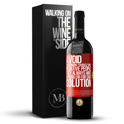 «Avoid surrounding yourself with negative people. They always have a problem for each solution» RED Edition MBE Reserve