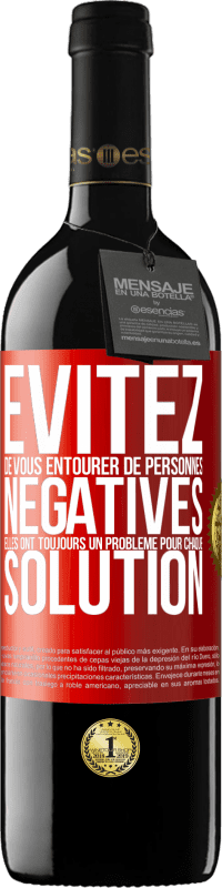 39,95 € Envoi gratuit | Vin rouge Édition RED MBE Réserve Évitez de vous entourer de personnes négatives. Elles ont toujours un problème pour chaque solution Étiquette Rouge. Étiquette personnalisable Réserve 12 Mois Récolte 2015 Tempranillo