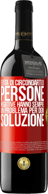 39,95 € Spedizione Gratuita | Vino rosso Edizione RED MBE Riserva Evita di circondarti di persone negative. Hanno sempre un problema per ogni soluzione Etichetta Rossa. Etichetta personalizzabile Riserva 12 Mesi Raccogliere 2015 Tempranillo