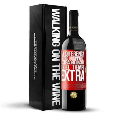 «La diferencia entre ordinario y extraordinario es el tiempo EXTRA» Edición RED MBE Reserva