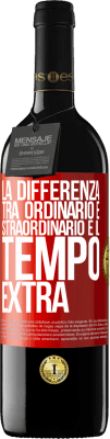 39,95 € Spedizione Gratuita | Vino rosso Edizione RED MBE Riserva La differenza tra ordinario e straordinario è il tempo EXTRA Etichetta Rossa. Etichetta personalizzabile Riserva 12 Mesi Raccogliere 2015 Tempranillo