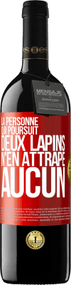 39,95 € Envoi gratuit | Vin rouge Édition RED MBE Réserve La personne qui poursuit deux lapins n'en attrape aucun Étiquette Rouge. Étiquette personnalisable Réserve 12 Mois Récolte 2015 Tempranillo