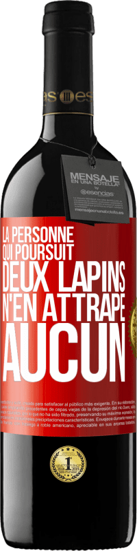 39,95 € Envoi gratuit | Vin rouge Édition RED MBE Réserve La personne qui poursuit deux lapins n'en attrape aucun Étiquette Rouge. Étiquette personnalisable Réserve 12 Mois Récolte 2015 Tempranillo