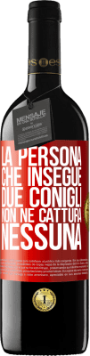 39,95 € Spedizione Gratuita | Vino rosso Edizione RED MBE Riserva La persona che insegue due conigli non ne cattura nessuna Etichetta Rossa. Etichetta personalizzabile Riserva 12 Mesi Raccogliere 2014 Tempranillo