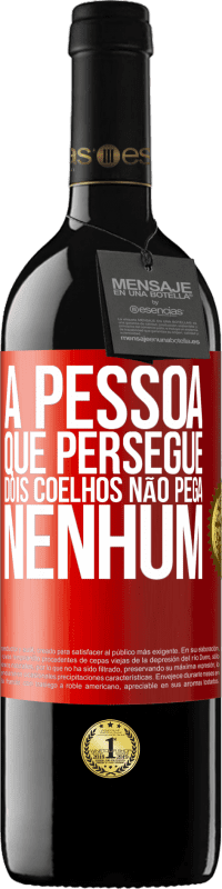 39,95 € Envio grátis | Vinho tinto Edição RED MBE Reserva A pessoa que persegue dois coelhos não pega nenhum Etiqueta Vermelha. Etiqueta personalizável Reserva 12 Meses Colheita 2016 Tempranillo