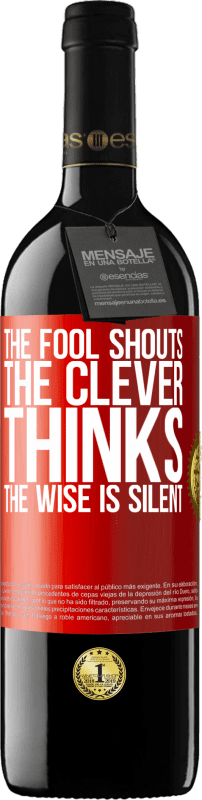 39,95 € Free Shipping | Red Wine RED Edition MBE Reserve The fool shouts, the clever thinks, the wise is silent Red Label. Customizable label Reserve 12 Months Harvest 2015 Tempranillo