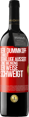 39,95 € Kostenloser Versand | Rotwein RED Ausgabe MBE Reserve Der Dummkopf schreit, der Kluge äußert seine Meinung, der Weise schweigt Rote Markierung. Anpassbares Etikett Reserve 12 Monate Ernte 2016 Tempranillo