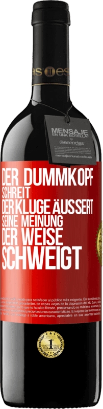 39,95 € Kostenloser Versand | Rotwein RED Ausgabe MBE Reserve Der Dummkopf schreit, der Kluge äußert seine Meinung, der Weise schweigt Rote Markierung. Anpassbares Etikett Reserve 12 Monate Ernte 2015 Tempranillo