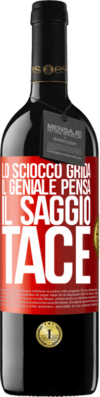 39,95 € Spedizione Gratuita | Vino rosso Edizione RED MBE Riserva Lo sciocco grida, il geniale pensa, il saggio tace Etichetta Rossa. Etichetta personalizzabile Riserva 12 Mesi Raccogliere 2015 Tempranillo