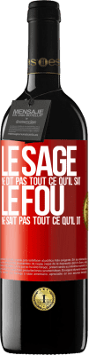 39,95 € Envoi gratuit | Vin rouge Édition RED MBE Réserve Le sage ne dit pas tout ce qu'il sait, le fou ne sait pas tout ce qu'il dit Étiquette Rouge. Étiquette personnalisable Réserve 12 Mois Récolte 2014 Tempranillo