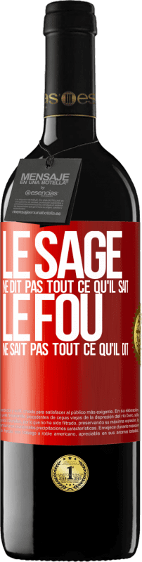 39,95 € Envoi gratuit | Vin rouge Édition RED MBE Réserve Le sage ne dit pas tout ce qu'il sait, le fou ne sait pas tout ce qu'il dit Étiquette Rouge. Étiquette personnalisable Réserve 12 Mois Récolte 2015 Tempranillo