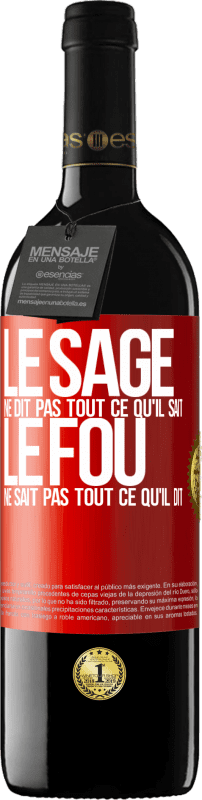 39,95 € Envoi gratuit | Vin rouge Édition RED MBE Réserve Le sage ne dit pas tout ce qu'il sait, le fou ne sait pas tout ce qu'il dit Étiquette Rouge. Étiquette personnalisable Réserve 12 Mois Récolte 2016 Tempranillo