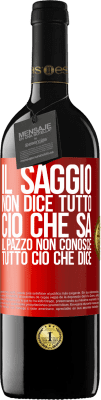 39,95 € Spedizione Gratuita | Vino rosso Edizione RED MBE Riserva Il saggio non dice tutto ciò che sa, il pazzo non conosce tutto ciò che dice Etichetta Rossa. Etichetta personalizzabile Riserva 12 Mesi Raccogliere 2014 Tempranillo