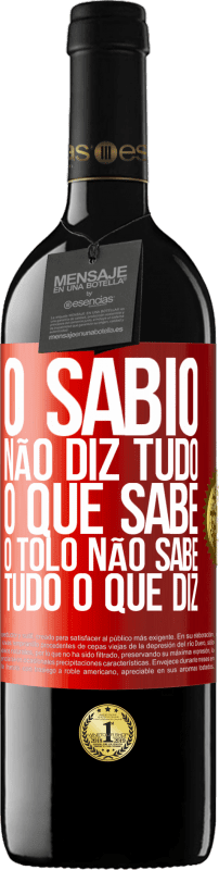 39,95 € Envio grátis | Vinho tinto Edição RED MBE Reserva O sábio não diz tudo o que sabe, o tolo não sabe tudo o que diz Etiqueta Vermelha. Etiqueta personalizável Reserva 12 Meses Colheita 2015 Tempranillo