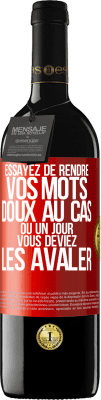 39,95 € Envoi gratuit | Vin rouge Édition RED MBE Réserve Essayez de rendre vos mots doux au cas où un jour vous deviez les avaler Étiquette Rouge. Étiquette personnalisable Réserve 12 Mois Récolte 2015 Tempranillo