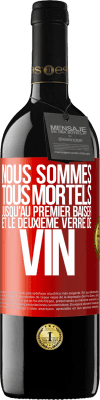 39,95 € Envoi gratuit | Vin rouge Édition RED MBE Réserve Nous sommes tous mortels jusqu'au premier baiser et le deuxième verre de vin Étiquette Rouge. Étiquette personnalisable Réserve 12 Mois Récolte 2016 Tempranillo