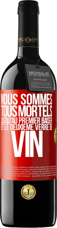 39,95 € Envoi gratuit | Vin rouge Édition RED MBE Réserve Nous sommes tous mortels jusqu'au premier baiser et le deuxième verre de vin Étiquette Rouge. Étiquette personnalisable Réserve 12 Mois Récolte 2015 Tempranillo