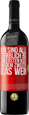 39,95 € Kostenloser Versand | Rotwein RED Ausgabe MBE Reserve Wir sind alle sterblich bis zum ersten Kuss und dem zweiten Glas Wein Rote Markierung. Anpassbares Etikett Reserve 12 Monate Ernte 2014 Tempranillo