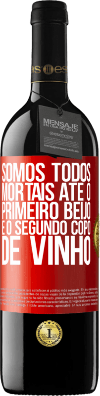 39,95 € Envio grátis | Vinho tinto Edição RED MBE Reserva Somos todos mortais até o primeiro beijo e o segundo copo de vinho Etiqueta Vermelha. Etiqueta personalizável Reserva 12 Meses Colheita 2015 Tempranillo