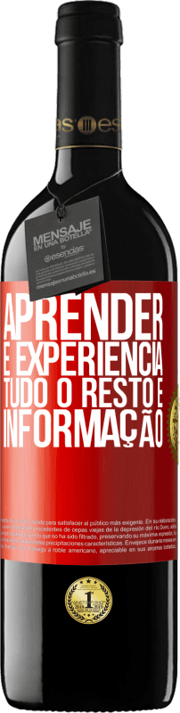 39,95 € Envio grátis | Vinho tinto Edição RED MBE Reserva Aprender é experiência. Tudo o resto é informação Etiqueta Vermelha. Etiqueta personalizável Reserva 12 Meses Colheita 2016 Tempranillo