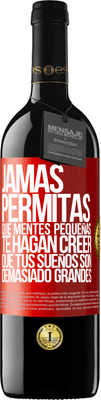 39,95 € Envío gratis | Vino Tinto Edición RED MBE Reserva Jamás permitas que mentes pequeñas te hagan creer que tus sueños son demasiado grandes Etiqueta Roja. Etiqueta personalizable Reserva 12 Meses Cosecha 2015 Tempranillo