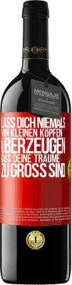 39,95 € Kostenloser Versand | Rotwein RED Ausgabe MBE Reserve Lass dich niemals von kleinen Köpfen überzeugen, dass deine Träume zu groß sind Rote Markierung. Anpassbares Etikett Reserve 12 Monate Ernte 2014 Tempranillo