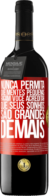 39,95 € Envio grátis | Vinho tinto Edição RED MBE Reserva Nunca permita que mentes pequenas façam você acreditar que seus sonhos são grandes demais Etiqueta Vermelha. Etiqueta personalizável Reserva 12 Meses Colheita 2015 Tempranillo