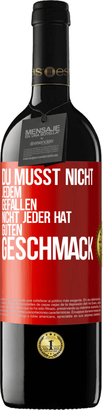 39,95 € Kostenloser Versand | Rotwein RED Ausgabe MBE Reserve Du musst nicht jedem gefallen. Nicht jeder hat guten Geschmack Rote Markierung. Anpassbares Etikett Reserve 12 Monate Ernte 2015 Tempranillo