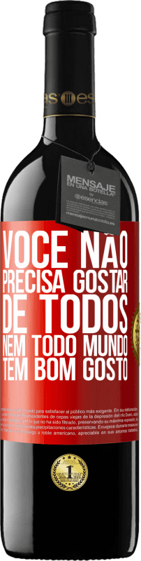 39,95 € Envio grátis | Vinho tinto Edição RED MBE Reserva Você não precisa gostar de todos. Nem todo mundo tem bom gosto Etiqueta Vermelha. Etiqueta personalizável Reserva 12 Meses Colheita 2015 Tempranillo