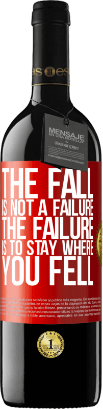 39,95 € Free Shipping | Red Wine RED Edition MBE Reserve The fall is not a failure. The failure is to stay where you fell Red Label. Customizable label Reserve 12 Months Harvest 2015 Tempranillo