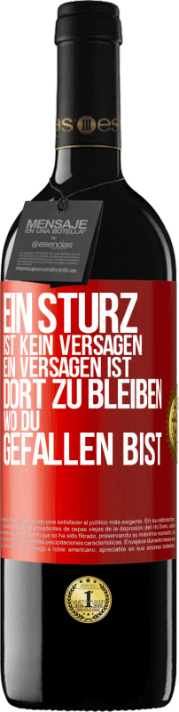 39,95 € Kostenloser Versand | Rotwein RED Ausgabe MBE Reserve Ein Sturz ist kein Versagen. Ein Versagen ist, dort zu bleiben, wo du gefallen bist Rote Markierung. Anpassbares Etikett Reserve 12 Monate Ernte 2015 Tempranillo