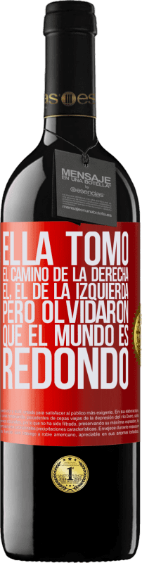 39,95 € Envío gratis | Vino Tinto Edición RED MBE Reserva Ella tomó el camino de la derecha, él, el de la izquierda. Pero olvidaron que el mundo es redondo Etiqueta Roja. Etiqueta personalizable Reserva 12 Meses Cosecha 2015 Tempranillo