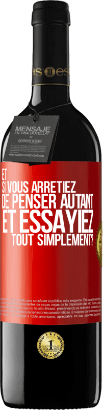 39,95 € Envoi gratuit | Vin rouge Édition RED MBE Réserve Et si vous arrêtiez de penser autant et essayiez tout simplement? Étiquette Rouge. Étiquette personnalisable Réserve 12 Mois Récolte 2015 Tempranillo