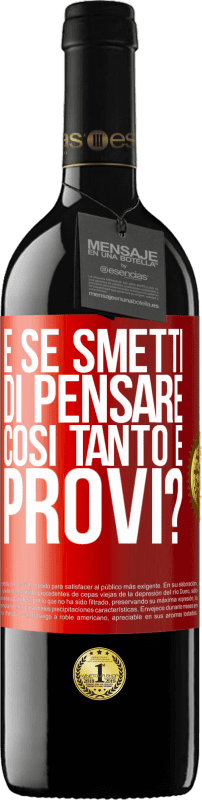 39,95 € Spedizione Gratuita | Vino rosso Edizione RED MBE Riserva e se smetti di pensare così tanto e provi? Etichetta Rossa. Etichetta personalizzabile Riserva 12 Mesi Raccogliere 2015 Tempranillo