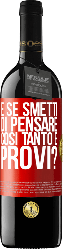 39,95 € Spedizione Gratuita | Vino rosso Edizione RED MBE Riserva e se smetti di pensare così tanto e provi? Etichetta Rossa. Etichetta personalizzabile Riserva 12 Mesi Raccogliere 2016 Tempranillo