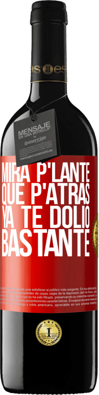 39,95 € 免费送货 | 红酒 RED版 MBE 预订 Mira p'lante que p'atrás ya te dolió bastante 红色标签. 可自定义的标签 预订 12 个月 收成 2014 Tempranillo