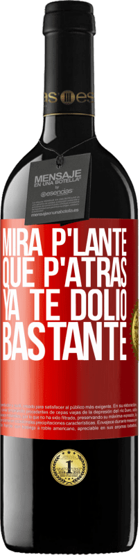 39,95 € Envio grátis | Vinho tinto Edição RED MBE Reserva Mira p'lante que p'atrás ya te dolió bastante Etiqueta Vermelha. Etiqueta personalizável Reserva 12 Meses Colheita 2015 Tempranillo