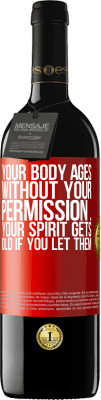 39,95 € Free Shipping | Red Wine RED Edition MBE Reserve Your body ages without your permission ... your spirit gets old if you let them Red Label. Customizable label Reserve 12 Months Harvest 2015 Tempranillo