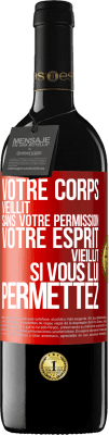 39,95 € Envoi gratuit | Vin rouge Édition RED MBE Réserve Votre corps vieillit sans votre permission. Votre esprit vieillit si vous lui permettez Étiquette Rouge. Étiquette personnalisable Réserve 12 Mois Récolte 2015 Tempranillo