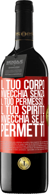 39,95 € Spedizione Gratuita | Vino rosso Edizione RED MBE Riserva Il tuo corpo invecchia senza il tuo permesso ... Il tuo spirito invecchia se lo permetti Etichetta Rossa. Etichetta personalizzabile Riserva 12 Mesi Raccogliere 2015 Tempranillo