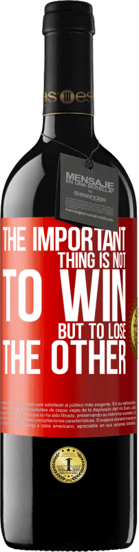 39,95 € Free Shipping | Red Wine RED Edition MBE Reserve The important thing is not to win, but to lose the other Red Label. Customizable label Reserve 12 Months Harvest 2014 Tempranillo