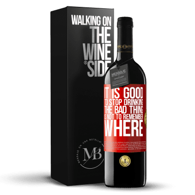 «It is good to stop drinking, the bad thing is not to remember where» RED Edition MBE Reserve