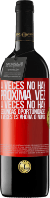 39,95 € Envío gratis | Vino Tinto Edición RED MBE Reserva A veces no hay próxima vez. A veces no hay segundas oportunidades. A veces es ahora o nunca Etiqueta Roja. Etiqueta personalizable Reserva 12 Meses Cosecha 2014 Tempranillo