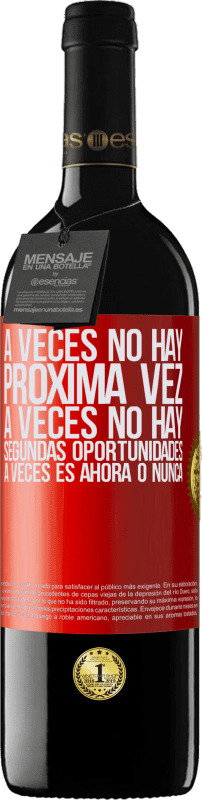 39,95 € Envío gratis | Vino Tinto Edición RED MBE Reserva A veces no hay próxima vez. A veces no hay segundas oportunidades. A veces es ahora o nunca Etiqueta Roja. Etiqueta personalizable Reserva 12 Meses Cosecha 2015 Tempranillo