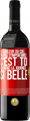 39,95 € Envoi gratuit | Vin rouge Édition RED MBE Réserve La couleur du ciel n'a pas d'importance. C'est toi qui rend la journée si belle Étiquette Rouge. Étiquette personnalisable Réserve 12 Mois Récolte 2015 Tempranillo