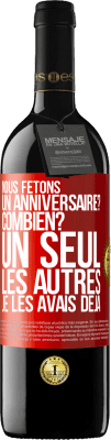 39,95 € Envoi gratuit | Vin rouge Édition RED MBE Réserve Nous fêtons un anniversaire? Combien? Un seul, les autres je les avais déjà Étiquette Rouge. Étiquette personnalisable Réserve 12 Mois Récolte 2015 Tempranillo