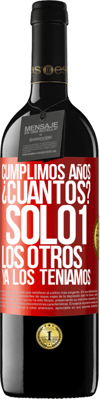 39,95 € Envío gratis | Vino Tinto Edición RED MBE Reserva Cumplimos años. ¿Cuantos? sólo 1. Los otros ya los teníamos Etiqueta Roja. Etiqueta personalizable Reserva 12 Meses Cosecha 2015 Tempranillo